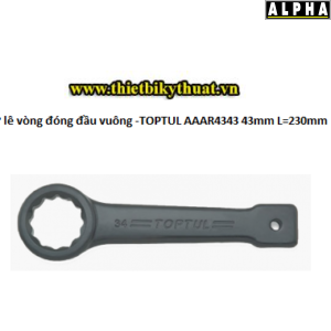 Cờ lê vòng đóng đầu vuông TOPTUL AAAR4343 43mm L230mm