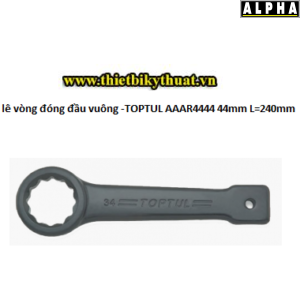 Cờ lê vòng đóng đầu vuông TOPTUL AAAR4444 44mm L240mm