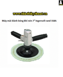 Máy mài đánh bóng khí nén 7″ Ingersoll rand 318A