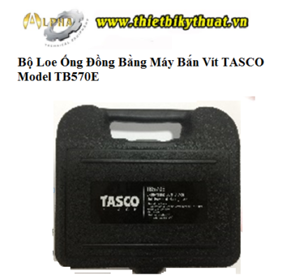 Bộ Loe Ống Đồng Bằng Máy Bắn Vít TASCO